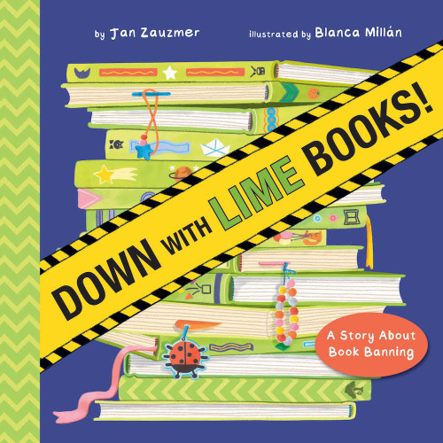Down with Lime Books!: A Story About Book Banning book cover by Jan Zauzmer