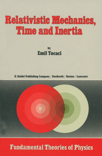 Relativistic Mechanics, Time and Inertia (Fundamental Theories of Physics #8) book cover by E. Tocaci