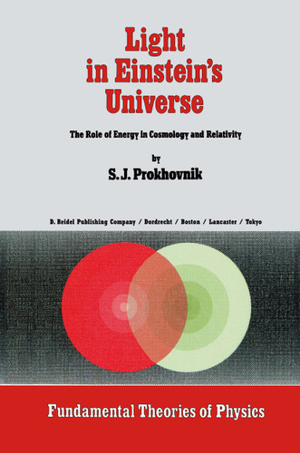 Light in Einstein’s Universe: The Role of Energy in Cosmology and Relativity (Fundamental Theories of Physics #16) book cover by R. Prokhovnik