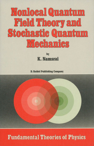 Nonlocal Quantum Field Theory and Stochastic Quantum Mechanics (Fundamental Theories of Physics #13) book cover by K.H. Namsrai