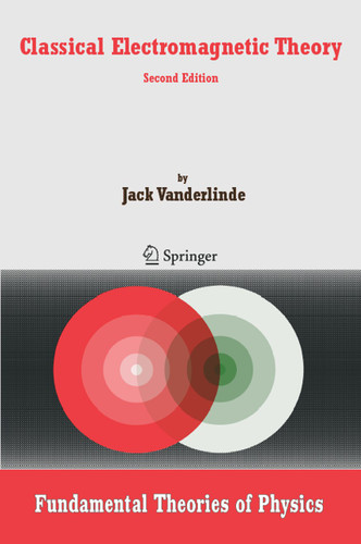 Classical Electromagnetic Theory (Fundamental Theories of Physics #145) book cover by Jack Vanderlinde