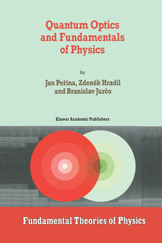 Quantum Optics and Fundamentals of Physics (Fundamental Theories of Physics #63) book cover by Jan Perina, Z. Hradil, B. Jurco