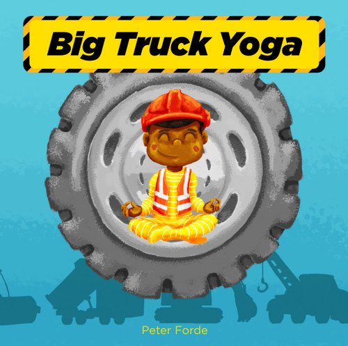 Big Truck Yoga book cover by Peter Forde
