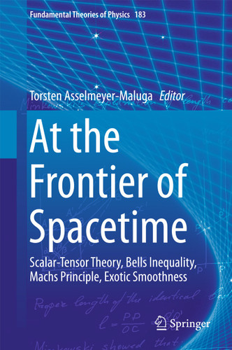 At the Frontier of Spacetime: Scalar-Tensor Theory, Bells Inequality, Machs Principle, Exotic Smoothness (Fundamental Theories of Physics #183) book cover by 
