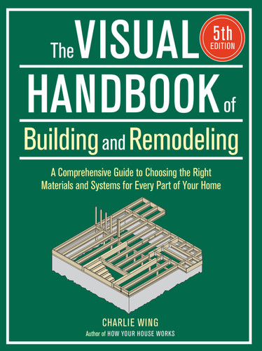 The Visual Handbook of Building and Remodeling 5th Edition: A Comprehensive Guide to Choosing the Right Materials and Systems for Every Part of Your Home book cover by Charlie Wing