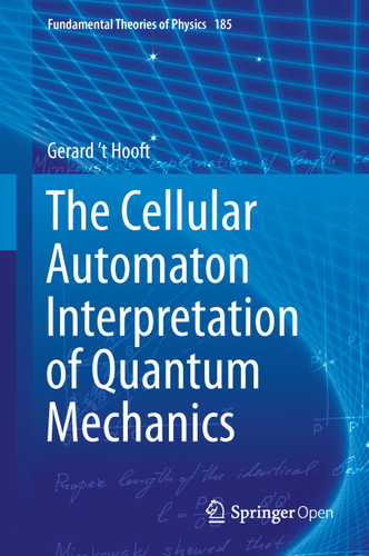The Cellular Automaton Interpretation of Quantum Mechanics (Fundamental Theories of Physics #185) book cover by Gerard 't Hooft