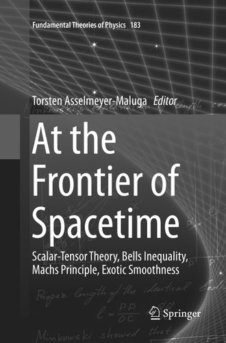 At the Frontier of Spacetime: Scalar-Tensor Theory, Bells Inequality, Machs Principle, Exotic Smoothness (Fundamental Theories of Physics #183) book cover by 