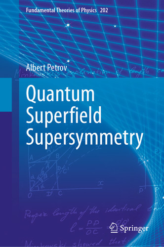 Quantum Superﬁeld Supersymmetry (Fundamental Theories of Physics #202) book cover by Albert Petrov