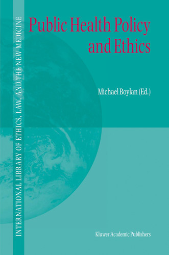Public Health Policy and Ethics (International Library of Ethics, Law, and the New Medicine #19) book cover by 
