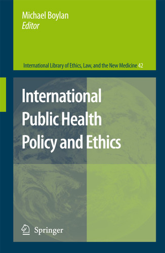 International Public Health Policy and Ethics (International Library of Ethics, Law, and the New Medicine #42) book cover by 
