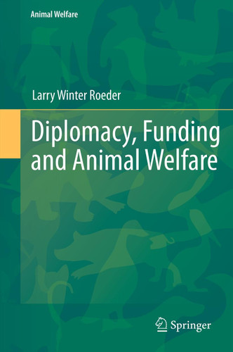 Diplomacy, Funding and Animal Welfare (Animal Welfare #12) book cover by Larry Winter Roeder, Jr.