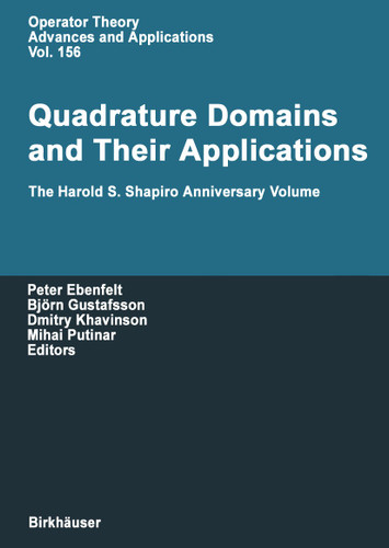 Quadrature Domains and Their Applications: The Harold S. Shapiro Anniversary Volume (Operator Theory: Advances and Applications #156) book cover by 