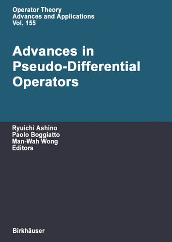Advances in Pseudo-Differential Operators (Operator Theory: Advances and Applications #155) book cover by 