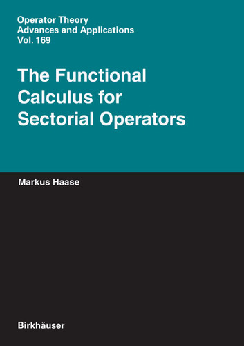 The Functional Calculus for Sectorial Operators (Operator Theory: Advances and Applications #169) book cover by Markus Haase