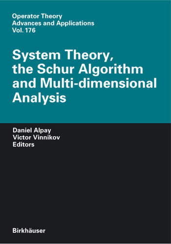 System Theory, the Schur Algorithm and Multidimensional Analysis (Operator Theory: Advances and Applications #176) book cover by 