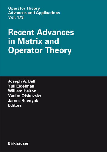 Recent Advances in Matrix and Operator Theory (Operator Theory: Advances and Applications #179) book cover by 