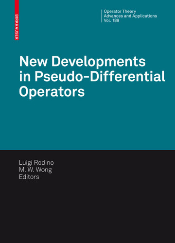 New Developments in Pseudo-Differential Operators: ISAAC Group in Pseudo-Differential Operators (IGPDO), Middle East Technical University, Ankara,Turkey, August 2007 (Operator Theory: Advances and Applications #189) book cover by 