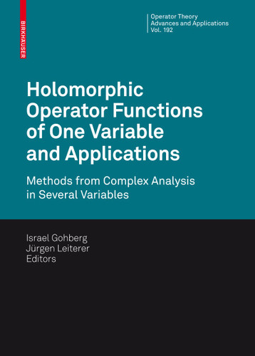 Holomorphic Operator Functions of One Variable and Applications: Methods from Complex Analysis in Several Variables (Operator Theory: Advances and Applications #192) book cover by Israel Gohberg, Jürgen Leiterer