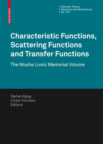 Characteristic Functions, Scattering Functions and Transfer Functions: The Moshe Livsic Memorial Volume (Operator Theory: Advances and Applications #197) book cover by 