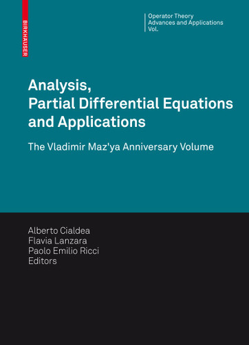 Analysis, Partial Differential Equations and Applications: The Vladimir Maz'ya Anniversary Volume (Operator Theory: Advances and Applications #193) book cover by 