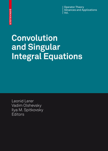 Convolution Equations and Singular Integral Operators: Selected Papers (Operator Theory: Advances and Applications #206) book cover by 