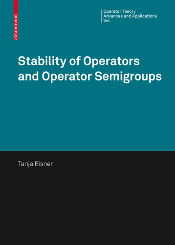 Stability of Operators and Operator Semigroups (Operator Theory: Advances and Applications #209) book cover by Tanja Eisner
