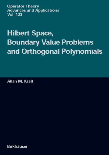 Hilbert Space, Boundary Value Problems and Orthogonal Polynomials (Operator Theory: Advances and Applications #133) book cover by Allan M. Krall