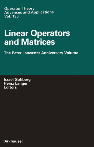 Linear Operators and Matrices: The Peter Lancaster Anniversary Volume (Operator Theory: Advances and Applications #130) book cover by 
