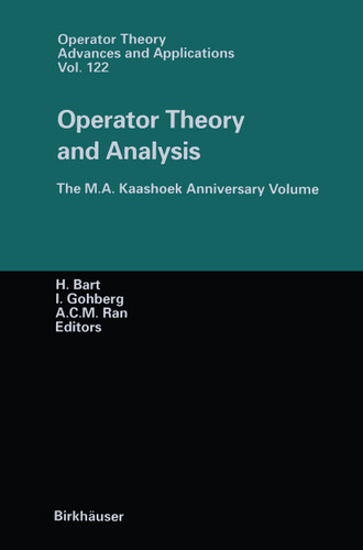 Operator Theory and Analysis: The M.A. Kaashoek Anniversary Volume Workshop in Amsterdam, November 12–14, 1997 (Operator Theory: Advances and Applications #122) book cover by 