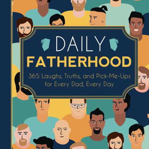 Daily Fatherhood: 365 Laughs, Truths, and Pick-Me-Ups for Every Dad, Every Day book cover by Familius