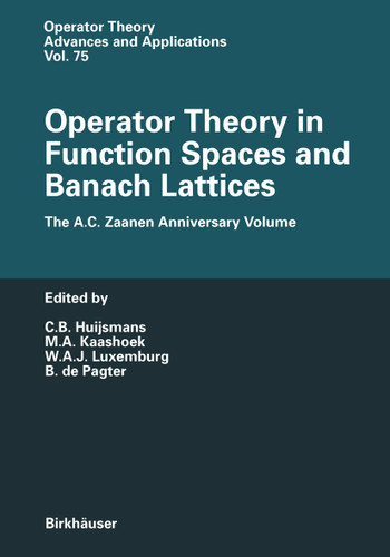Operator Theory in Function Spaces and Banach Lattices: Essays dedicated to A.C. Zaanen on the occasion of his 80th birthday (Operator Theory: Advances and Applications #75) book cover by 