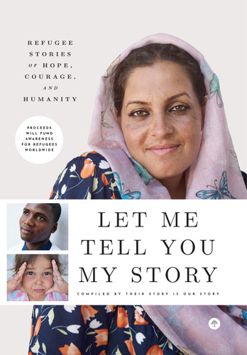 Let Me Tell You My Story: Refugee Stories of Hope, Courage, and Humanity book cover by Their Story Is Our Story