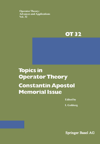 Topics in Operator Theory: Constantin Apostol Memorial Issue (Operator Theory: Advances and Applications #32) book cover by I. Gohberg
