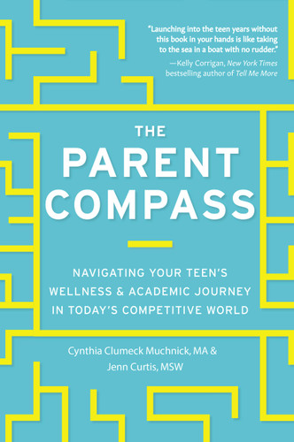 The Parent Compass: Navigating Your Teen's Wellness and Academic Journey in Today's Competitive World book cover by Cynthia Clumeck Muchnick, Jenn Bowie Curtis