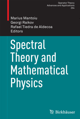 Spectral Theory and Mathematical Physics (Operator Theory: Advances and Applications #254) book cover by 