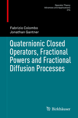 Quaternionic Closed Operators, Fractional Powers and Fractional Diffusion Processes (Operator Theory: Advances and Applications #274) book cover by Fabrizio Colombo, Jonathan Gantner