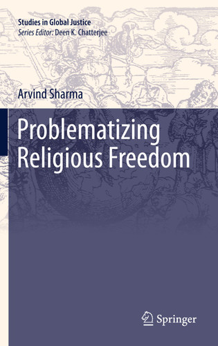 Problematizing Religious Freedom (Studies in Global Justice #9) book cover by Arvind Sharma