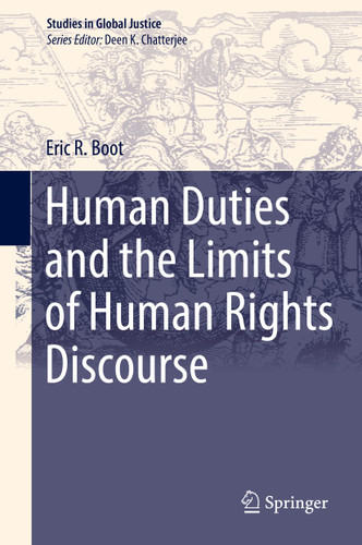Human Duties and the Limits of Human Rights Discourse (Studies in Global Justice #17) book cover by Eric R. Boot