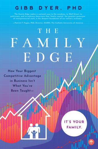 The Family Edge: How Your Biggest Competitive Advantage in Business Isn't What You've Been Taught . . . It's Your Family book cover by Gibb Dyer