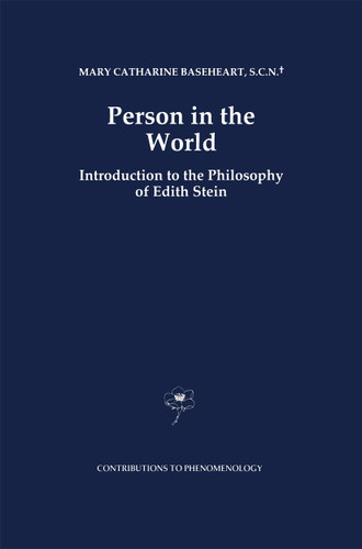 Person in the World: Introduction to the Philosophy of Edith Stein (Contributions to Phenomenology #27) book cover by Mary Catherine Baseheart