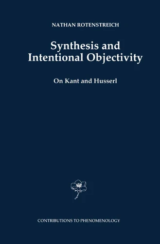 Synthesis and Intentional Objectivity: On Kant and Husserl (Contributions to Phenomenology #33) book cover by Nathan Rotenstreich