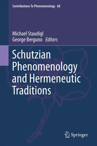 Schutzian Phenomenology and Hermeneutic Traditions (Contributions to Phenomenology #68) book cover by 