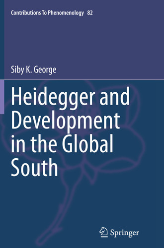Heidegger and Development in the Global South (Contributions to Phenomenology #82) book cover by Siby K. George