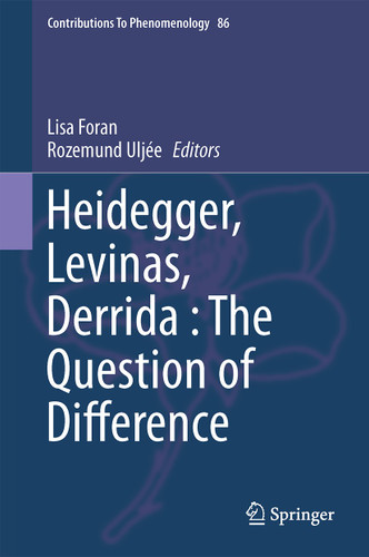 Heidegger, Levinas, Derrida: The Question of Difference (Contributions to Phenomenology #86) book cover by 