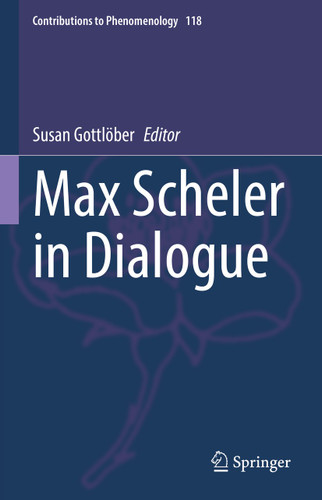 Max Scheler in Dialogue (Contributions to Phenomenology #118) book cover by 