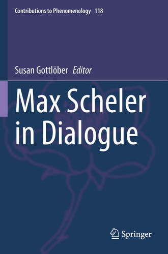 Max Scheler in Dialogue (Contributions to Phenomenology #118) book cover by 