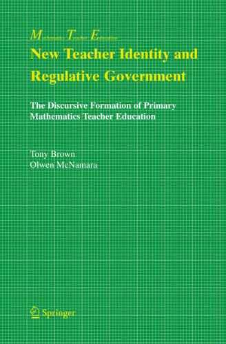New Teacher Identity and Regulative Government: The Discursive Formation of Primary Mathematics Teacher Education (Mathematics Teacher Education #2) book cover by Tony Brown, Olwen McNamara
