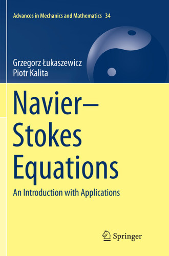 Navier–Stokes Equations: An Introduction with Applications (Advances in Mechanics and Mathematics #34) book cover by Grzegorz Łukaszewicz, Piotr Kalita