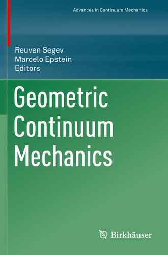 Geometric Continuum Mechanics (Advances in Mechanics and Mathematics #43) book cover by 