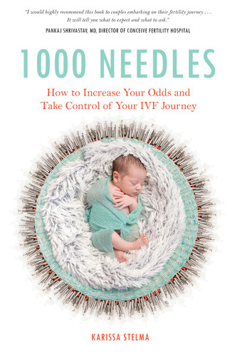 1000 Needles: How to Increase Your Odds and Take Control of Your IVF Journey book cover by Karissa Stelma